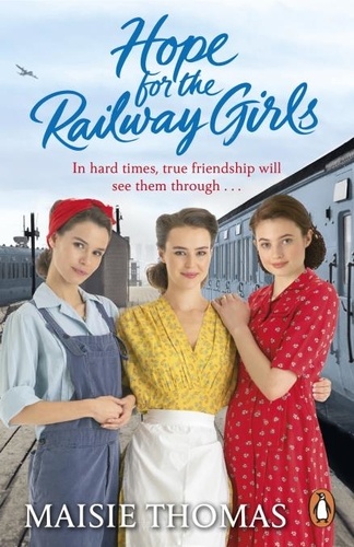 Maisie Thomas - Hope for the Railway Girls - The fifth book in the feel-good, heartwarming WW2 historical saga series (The Railway Girls Series, 5).