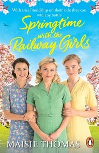 Maisie Thomas - Springtime with the Railway Girls - A feel-good historical novel about friendship and determination.