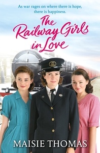 Maisie Thomas - The Railway Girls in Love.