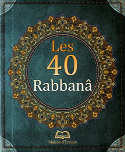  Maison d'Ennour - Les 40 Rabbanâ.
