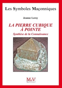 Maison De Vie et Jeanne Leroy - N.34 La pierre cubique à pointe synthèse de la connaissance.