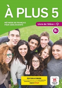  Maison des langues - A plus 5 B2 - Livre de l'élève. Edition hybride.