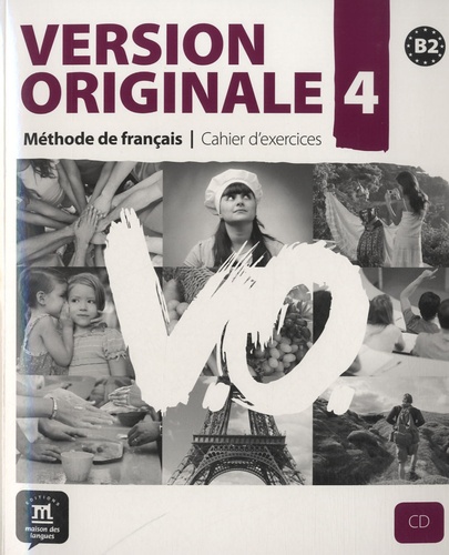  Maison des langues - Version Originale 4 - Méthode de français - Cahier D'exercices. 1 CD audio