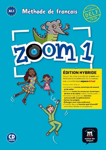  Maison des langues - Zoom 1 A1.1 - Livre de l'élève. Edition hybride. 1 CD audio