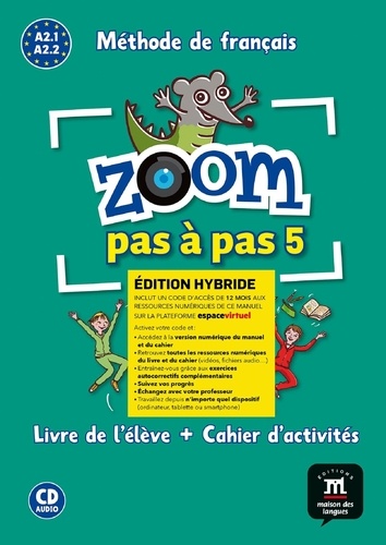  Maison des langues - Zoom pas à pas 5 A2.1-A2.2 - Edition hybride Livre de l'élève + Cahier d'activités. 1 CD audio