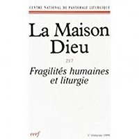 Snpls Collectif - MAISON-DIEU 217 - FRAGILITÉS HUMAINES ET LITURGIE.