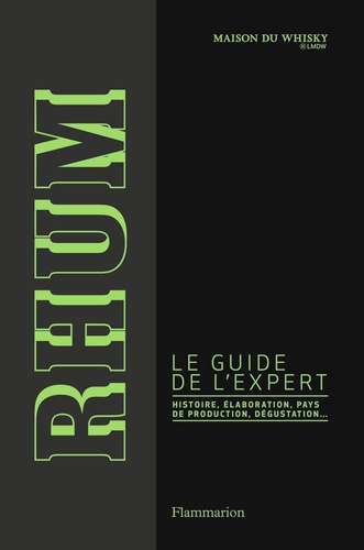 Rhum. Le guide de l'expert  édition revue et augmentée