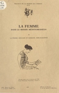  Maison Orient - La femme dans le monde méditerranéen - Tome 2, La femme grecque et romaine, Bibliographie.