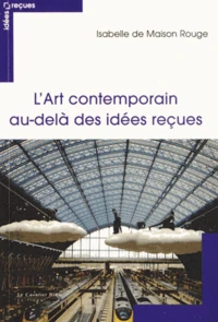 L'art contemporain au-delà des idées reçues