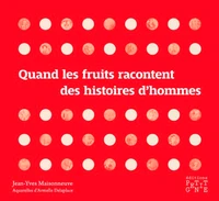 Quand les fruits racontent des histoires d'hommes