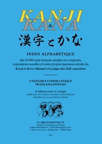  Maisonneuve - Kanji & Kana - Index alphabétique des 14 000 mots français simples ou composés, expressions usuelles et noms propres japonais extraits du Kanji et Kana manuel et lexique des 2141 caractères.