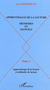 Apprentissage de la lecture, Méthodes et manuels. Tome 1, Apprentissage de la lecture et méthodes de lecture