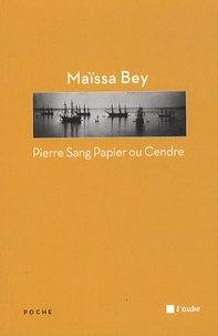 Maïssa Bey - Pierre Sang Papier ou Cendre.