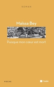 Maïssa Bey - Puisque mon coeur est mort.