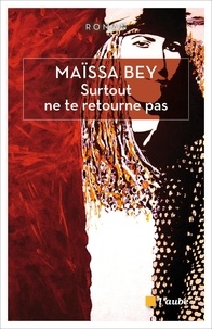Maïssa Bey - Surtout ne te retourne pas.