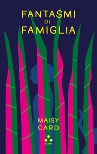Maisy Card et Clara Nubile - Fantasmi di famiglia.