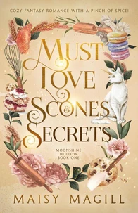 Must Love Scones and Secrets: A Cozy Fantasy Romance