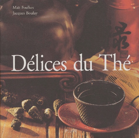 Maït Foulkes et Jacques Boulay - Délices du Thé.