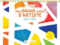 Maïté Balart - Mon grand cahier d’artiste - Spécial : pastel.
