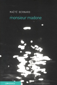 Maïté Bernard - Monsieur Madone.