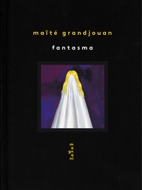 Maïté Grandjouan - Fantasma.