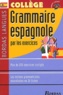 Maïté Jégoux - Grammaire Espagnole Par Les Exercices. College.