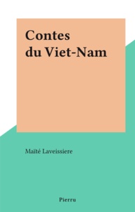 Maïté Laveissiere - Contes du Viet-Nam.