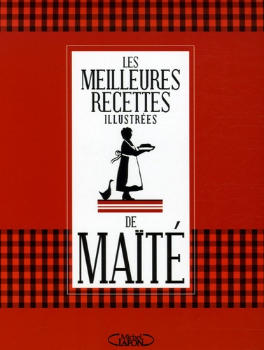  Maïté - Les Meilleures Recettes illustrées de Maïté.