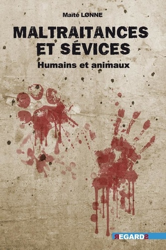 Maltraitance et sévices. Humains et animaux