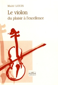 Maïté Louis - Le violon, du plaisir à l'excellence.