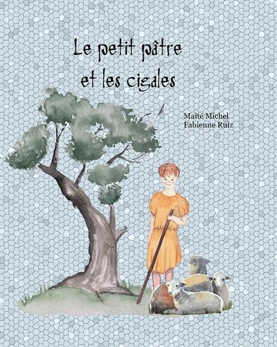 Maïté Michel et Fabienne Ruiz - Le petit pâtre et les cigales.