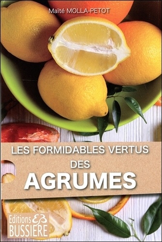 Maïté Molla-Petot - Formidables agrumes ! - Oranges, citrons, pamplemousse pour humains et animaux.