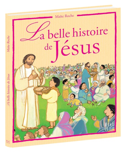 La belle histoire de Jésus. D'après les Evangiles