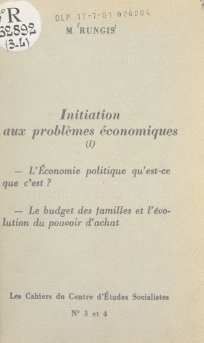 Initiation aux problèmes économiques (1). L'économie politique, qu'est-ce que c'est ? Les budgets des familles et l'évolution du pouvoir d'achat