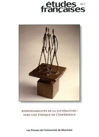 Maïté Snauwaert et Anne Caumartin - Études françaises. Volume 46, numéro 1, 2010 - Responsabilités de la littérature : vers une éthique de l’expérience.