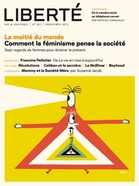 Maïté Snauwaert et Annelyne Roussel - Revue Liberté 307 - La moitié du monde - Comment le féminisme pense la société.