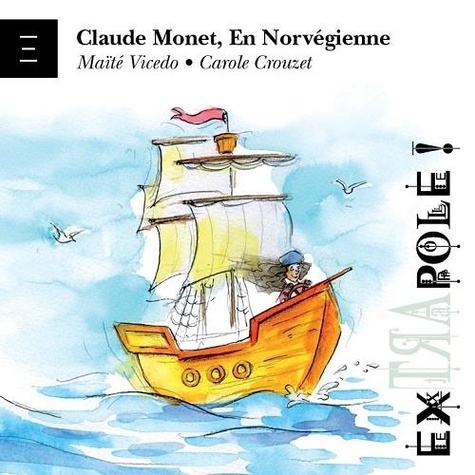 Maïté Vicedo et Carole Crouzet - Claude Monet, En Norvégienne.