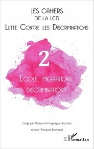 Maïtena Armagnague-Roucher et Jean-François Bruneaud - Les cahiers de la LCD N° 2 : Ecole, migrations, discriminations.