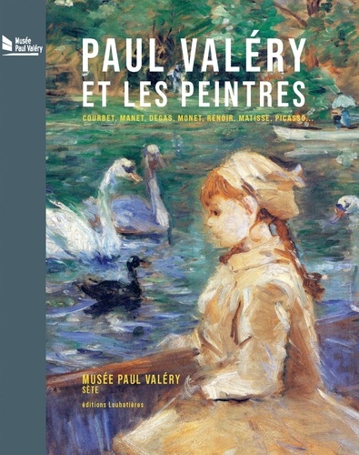 Maïthé Vallès-Bled et Martine Boivin-Champeaux - Paul Valéry et les peintres - Courbet, Manet, Degas, Monet, Renoir, Matisse, Picasso....