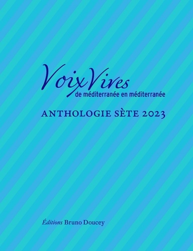 Voix Vives, de Méditerranée en Méditerranée. Anthologie Sète  Edition 2023
