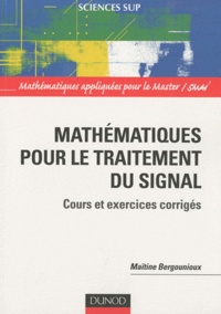 Maïtine Bergounioux - Mathématiques pour le traitement du signal - Cours et exercices corrigés.