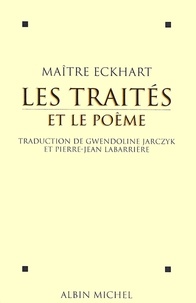 Maître Eckhart et Johannes Maître Eckhart - Les Traités et le Poème.