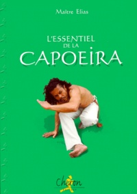  Maitre Elias - L'essentiel de la capoeira.