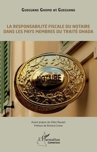 Maître Guegang et Ghomo Gueguang - La responsabilité fiscale du notaire dans les pays membres du traité OHADA.