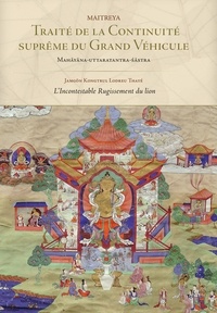  Maitreya - Traité de la continuité suprême du grand véhicule - L'incontestable rugissement du lion.
