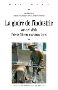 La gloire de l'industrie XVIIe-XIXe siècle