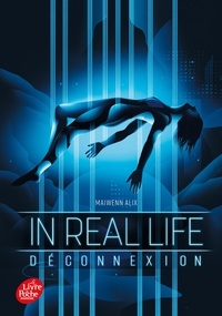 Maiwenn Alix - In Real Life Tome 1 : Déconnexion.