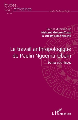 Maixant Mebiame-Zomo et Ludovic Mba Ndzeng - Le travail anthropologique de Paulin Nguema-Obam - Dettes et critiques.