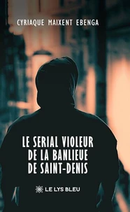 Le serial violeur de la banlieue de Saint-Denis