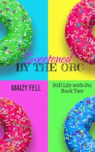 Sweetened by the Orc (An M/F Orc Romance)